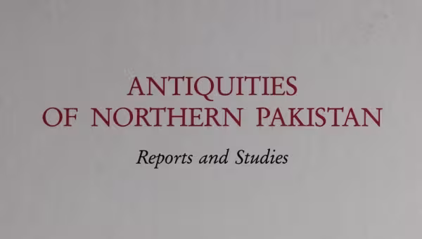 Antiquités dans le nord du Pakistan : rapports et études